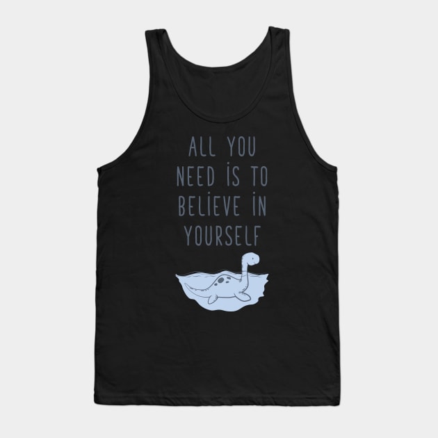 Believe In Yourself Lochness Tank Top by avshirtnation